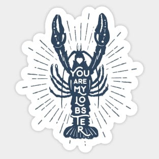 Nautical lettering:you are my lobster Sticker